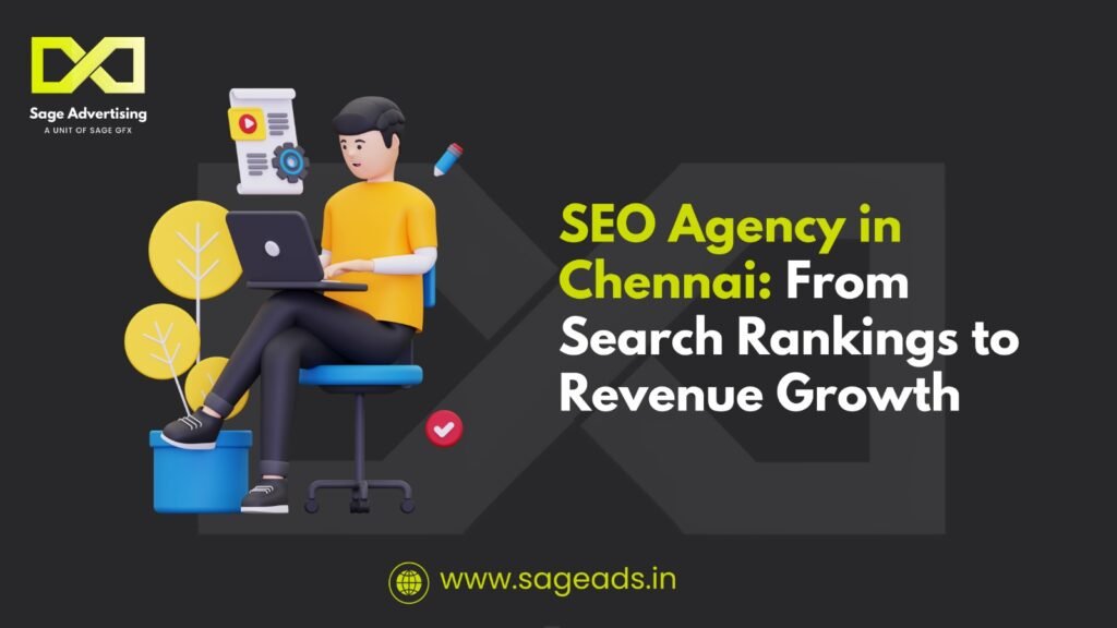 SEO Agency in Chennai: From Search Rankings to Revenue Growth